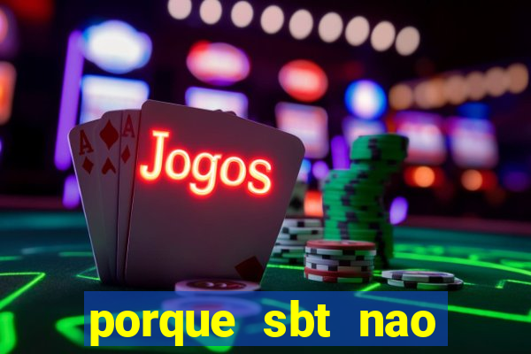 porque sbt nao pega na tv digital